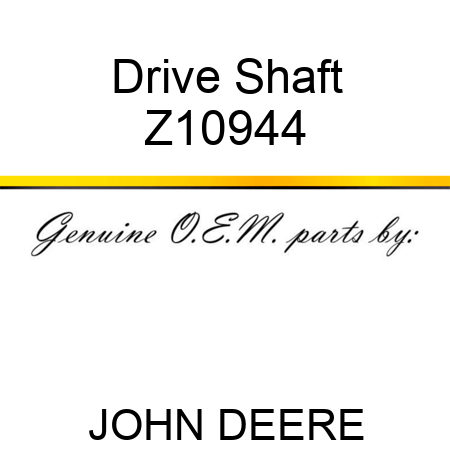 Drive Shaft Z10944