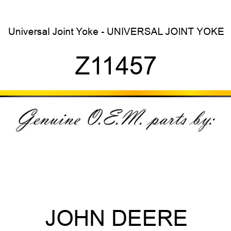 Universal Joint Yoke - UNIVERSAL JOINT YOKE Z11457