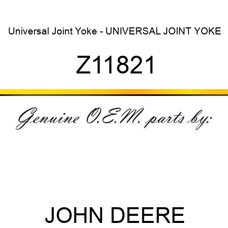 Universal Joint Yoke - UNIVERSAL JOINT YOKE Z11821