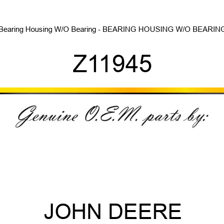Bearing Housing W/O Bearing - BEARING HOUSING W/O BEARING Z11945