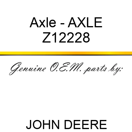 Axle - AXLE Z12228