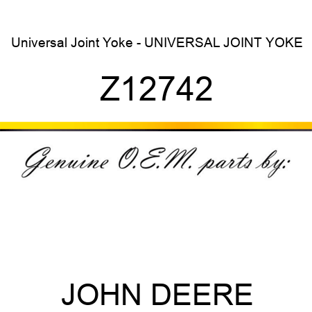Universal Joint Yoke - UNIVERSAL JOINT YOKE Z12742