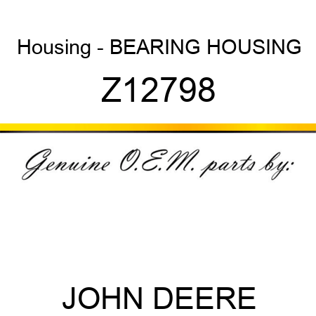 Housing - BEARING HOUSING Z12798