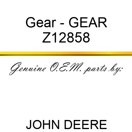 Gear - GEAR Z12858