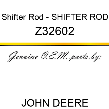 Shifter Rod - SHIFTER ROD Z32602