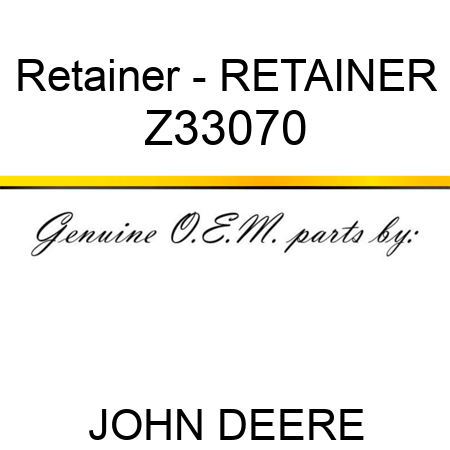 Retainer - RETAINER Z33070