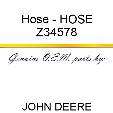 Hose - HOSE Z34578