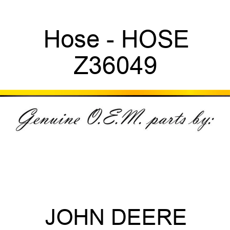 Hose - HOSE Z36049