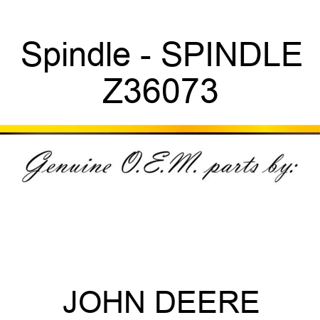 Spindle - SPINDLE Z36073