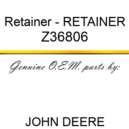 Retainer - RETAINER Z36806