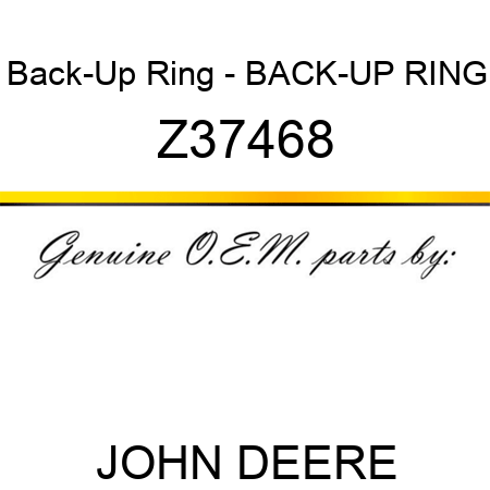 Back-Up Ring - BACK-UP RING Z37468