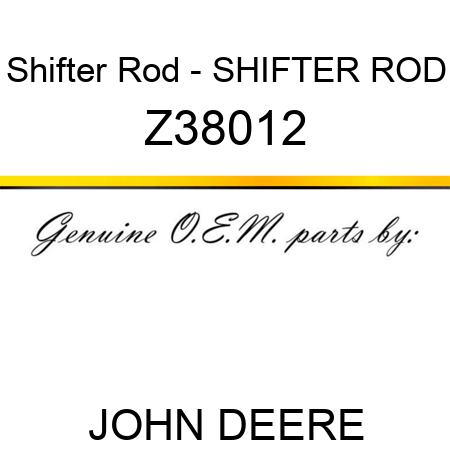 Shifter Rod - SHIFTER ROD Z38012