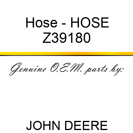 Hose - HOSE Z39180
