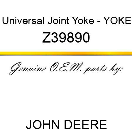 Universal Joint Yoke - YOKE Z39890