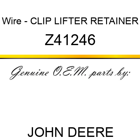 Wire - CLIP LIFTER RETAINER Z41246