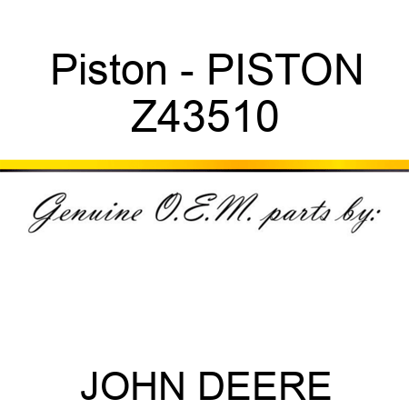Piston - PISTON Z43510
