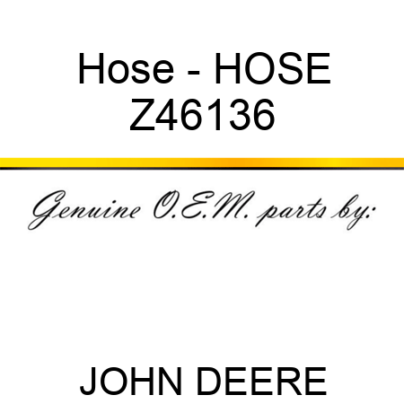 Hose - HOSE Z46136