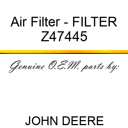 Air Filter - FILTER Z47445