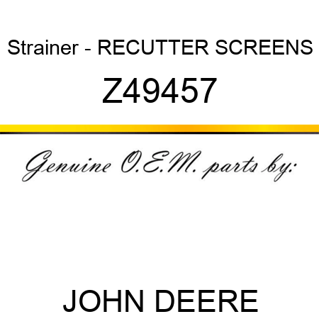 Strainer - RECUTTER SCREENS Z49457