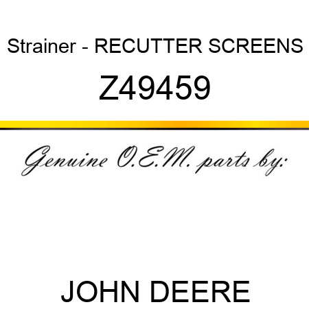 Strainer - RECUTTER SCREENS Z49459
