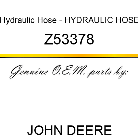Hydraulic Hose - HYDRAULIC HOSE Z53378