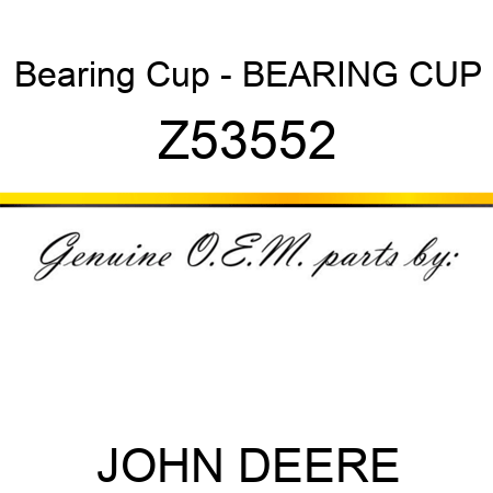 Bearing Cup - BEARING CUP Z53552