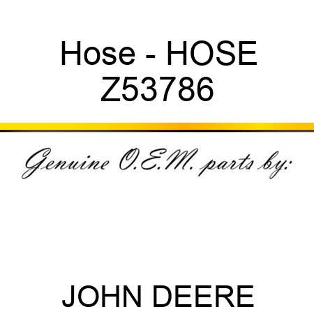 Hose - HOSE Z53786