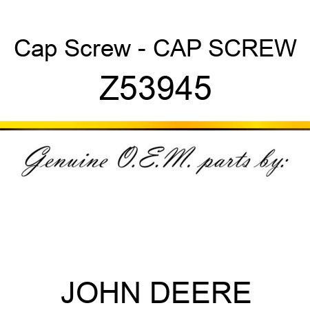 Cap Screw - CAP SCREW Z53945