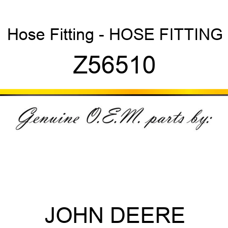Hose Fitting - HOSE FITTING Z56510