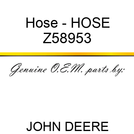 Hose - HOSE Z58953