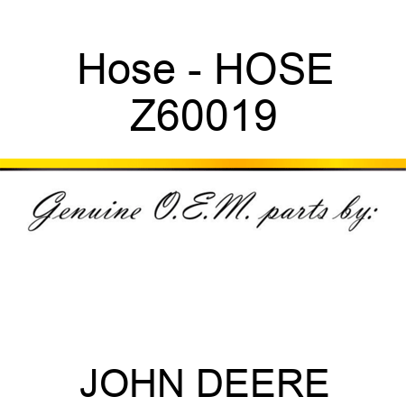Hose - HOSE Z60019