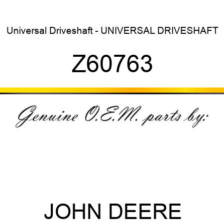 Universal Driveshaft - UNIVERSAL DRIVESHAFT Z60763