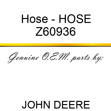 Hose - HOSE Z60936