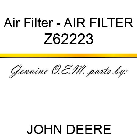 Air Filter - AIR FILTER Z62223