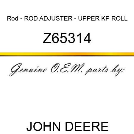 Rod - ROD, ADJUSTER - UPPER KP ROLL Z65314