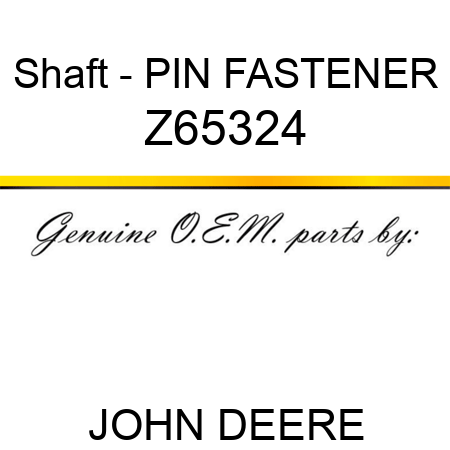 Shaft - PIN FASTENER Z65324