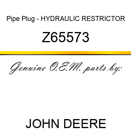 Pipe Plug - HYDRAULIC RESTRICTOR Z65573