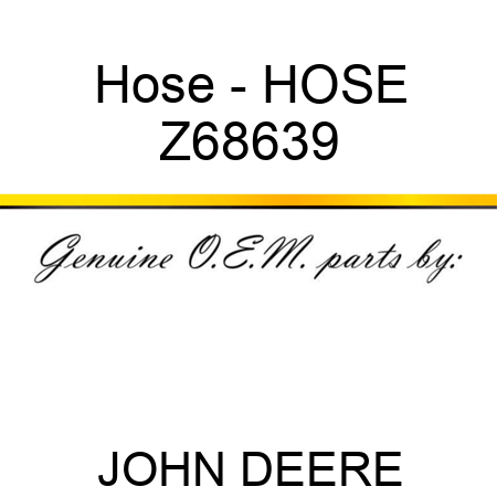 Hose - HOSE Z68639