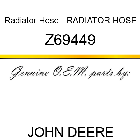 Radiator Hose - RADIATOR HOSE Z69449