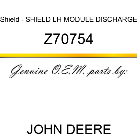 Shield - SHIELD LH MODULE DISCHARGE Z70754