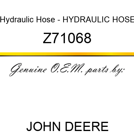 Hydraulic Hose - HYDRAULIC HOSE Z71068