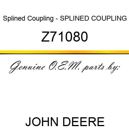 Splined Coupling - SPLINED COUPLING Z71080