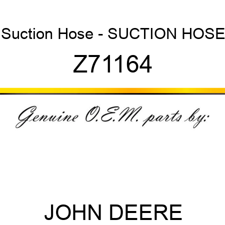Suction Hose - SUCTION HOSE Z71164