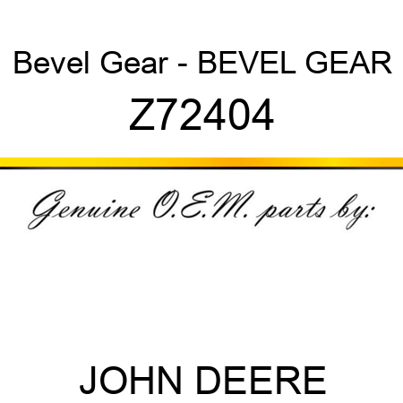 Bevel Gear - BEVEL GEAR Z72404