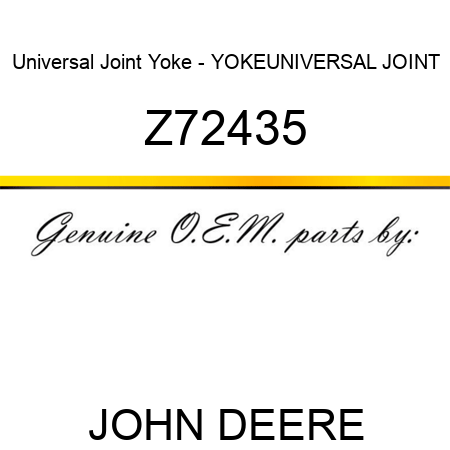 Universal Joint Yoke - YOKE,UNIVERSAL JOINT Z72435