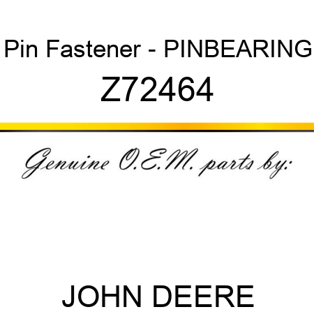 Pin Fastener - PIN,BEARING Z72464