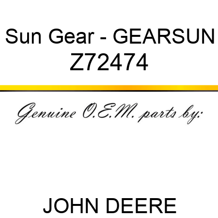 Sun Gear - GEAR,SUN Z72474