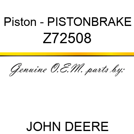 Piston - PISTON,BRAKE Z72508