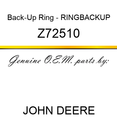 Back-Up Ring - RING,BACKUP Z72510
