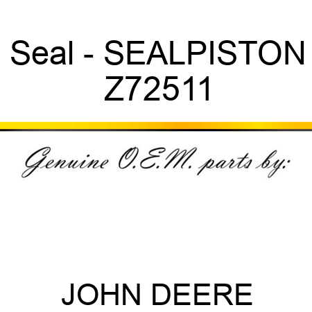 Seal - SEAL,PISTON Z72511